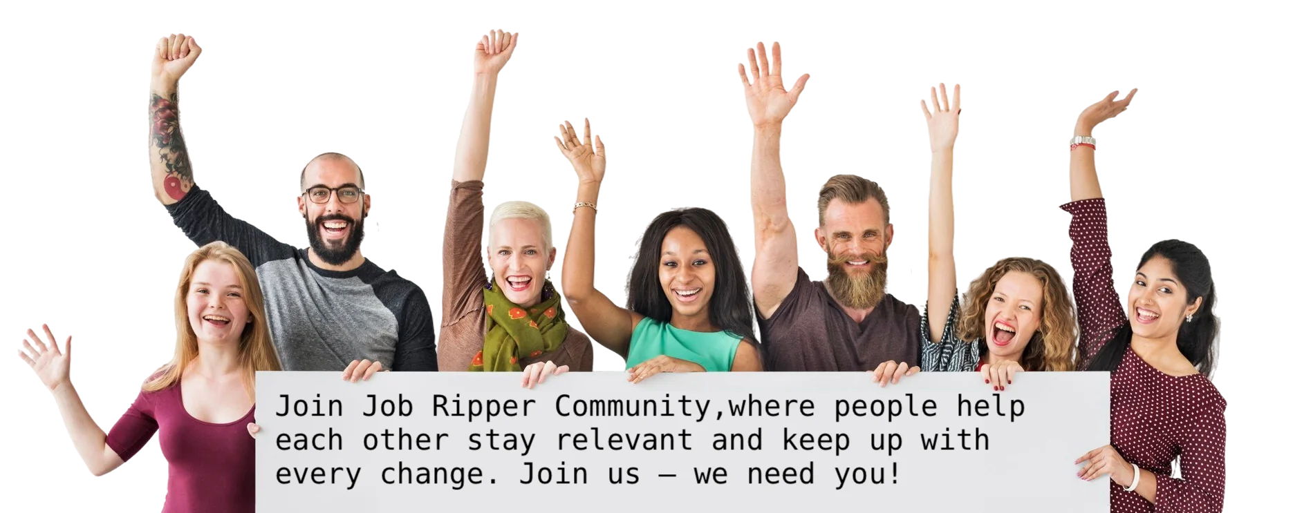 Join the Job Ripper community, where people support one another and stay relevant together